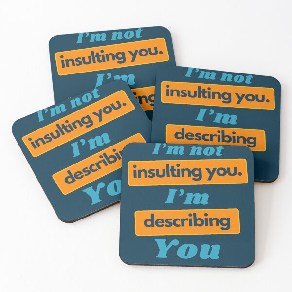 Item preview, I'm Not Insulting You, I'm Just Describing You  designed and sold by Guess4best.
