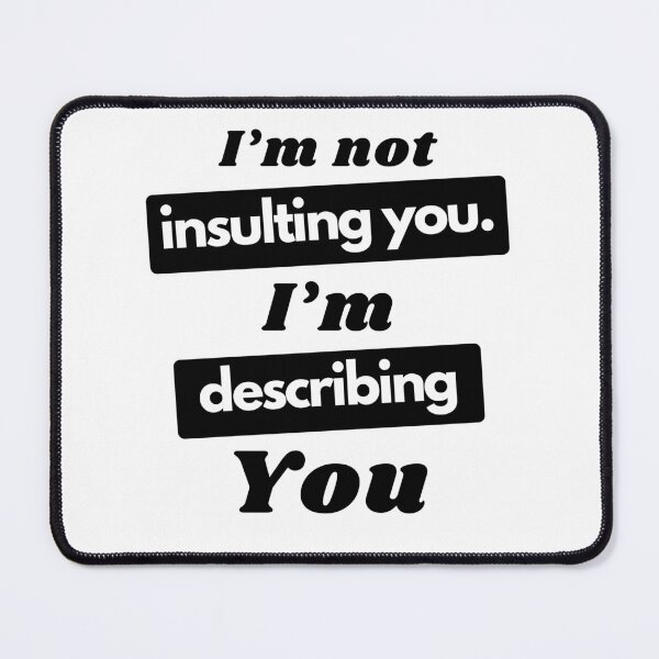 Item preview, I'm Not Insulting You, I'm Describing You designed and sold by Guess4best.