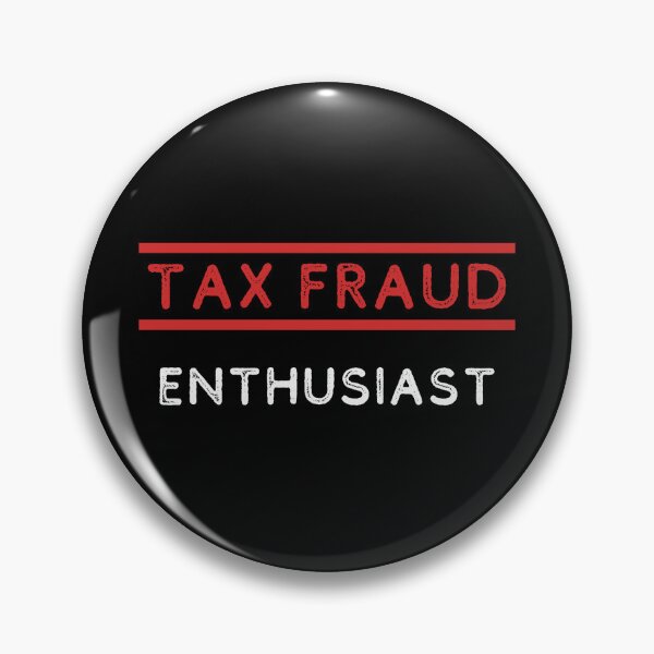 Item preview, Tax Fraud Enthousiast designed and sold by CertifiedSigma.