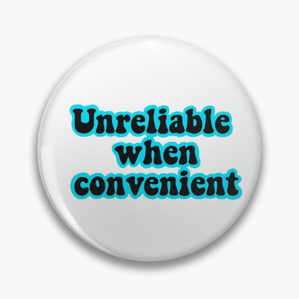Item preview, Unreliable when convenient  designed and sold by urfaveshortie.