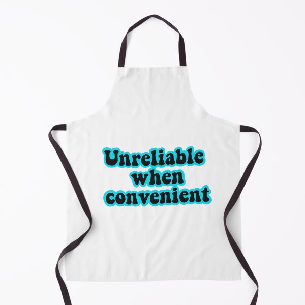 Item preview, Unreliable when convenient  designed and sold by urfaveshortie.
