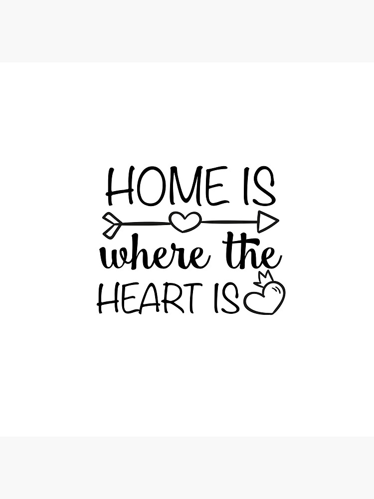 Home Is Where Your Heart Is Inspirational Quote Isolated On Plain