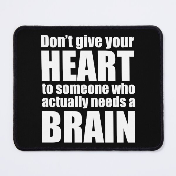 Item preview, Don’t give your heart to someone who actually needs a brain designed and sold by Rlyehinmate.