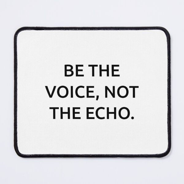 Item preview, Be the voice, not the echo. designed and sold by IMCDT.