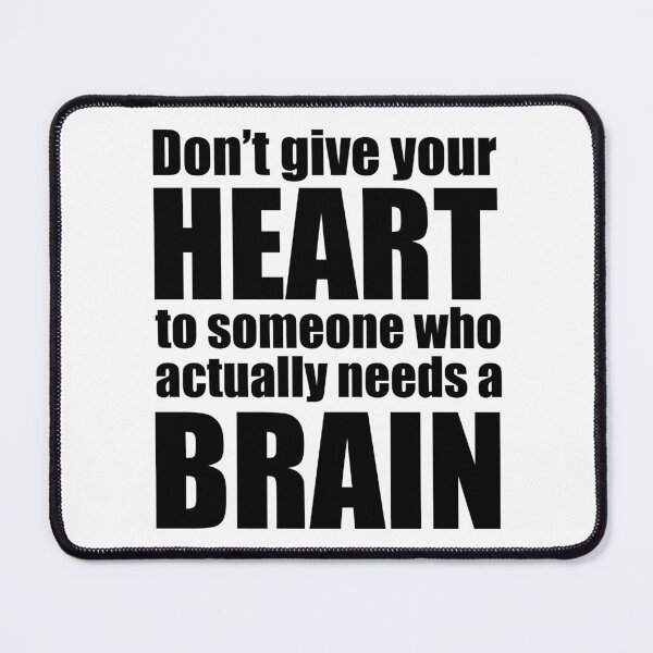 Item preview, Don’t give your heart to someone who actually needs a brain designed and sold by Rlyehinmate.