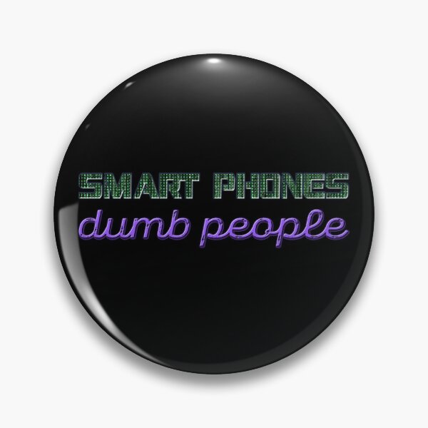 Item preview, Smart Phones dumb people designed and sold by Signs for Dark Times.
