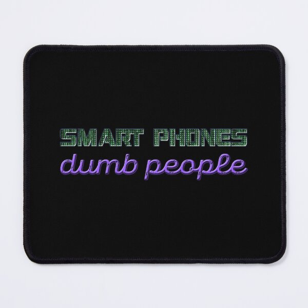 Item preview, Smart Phones dumb people designed and sold by Signs for Dark Times.