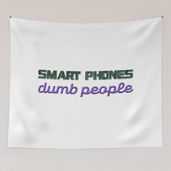 Item preview, Smart Phones dumb people designed and sold by Signs for Dark Times.
