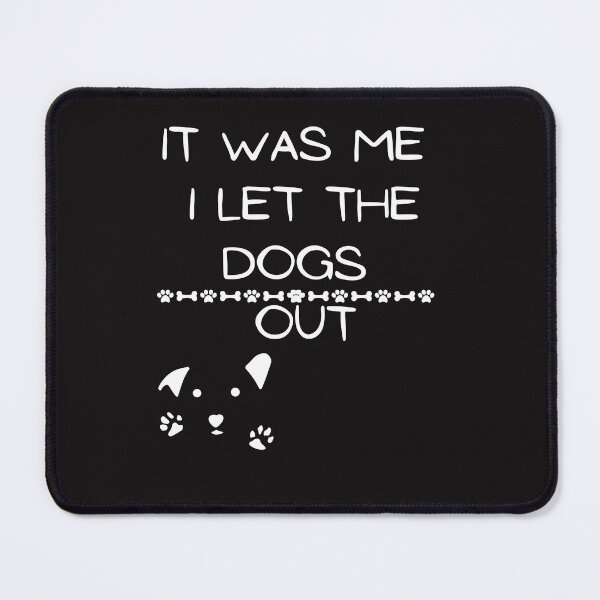 Item preview, It was Me I Let The Dogs Out designed and sold by Lemilemi.