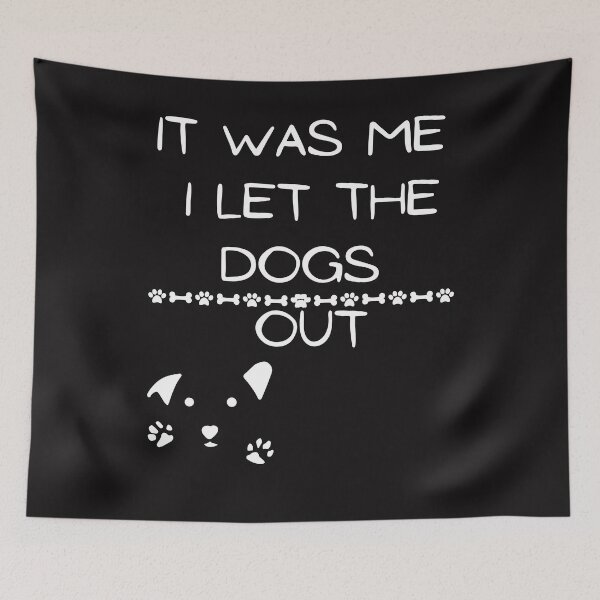 Item preview, It was Me I Let The Dogs Out designed and sold by Lemilemi.