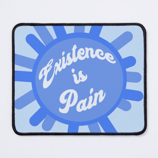 Item preview, Existence is Pain *Blue* designed and sold by BestPlace4Nutn.