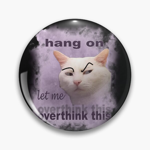 Item preview, Funny meme cat let me overthink this designed and sold by Laughing Wild.