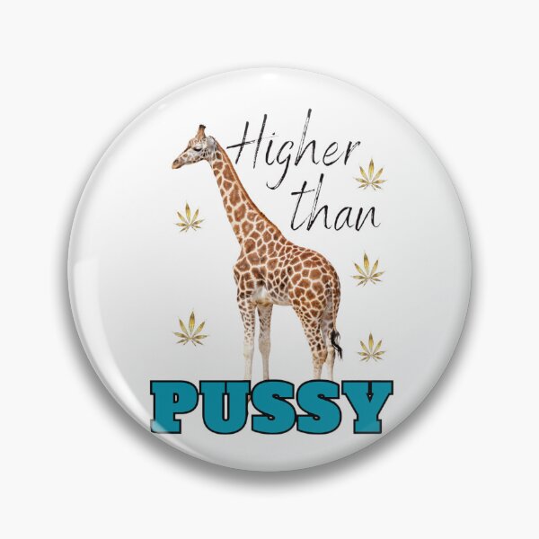 Item preview, Higher Than Giraffe Pussy I Funny Adult Humor  designed and sold by InkChaos.