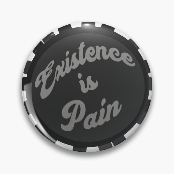 Item preview, Existence is Pain *Black and Gray* designed and sold by BestPlace4Nutn.