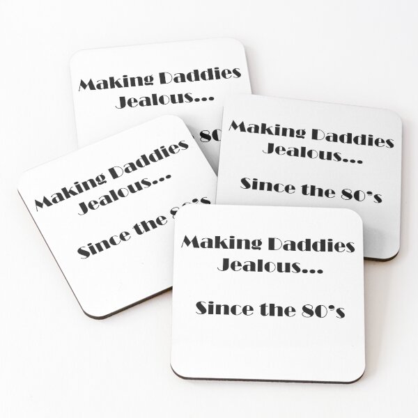 Item preview, Making Daddies Jealous Since the 80's - Black Text designed and sold by MiahL.