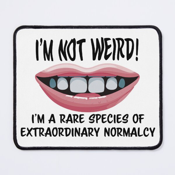 Item preview, I'm not weird, I'm a rare species of extraordinary normalcy designed and sold by nvrprooo.