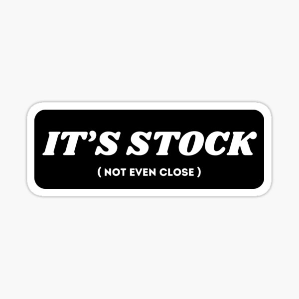 Item preview, It's Stock (Not Even Close) - Funny Car designed and sold by Dailey-FS.