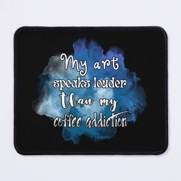 Item preview, My art speaks lauder than my coffee addiction designed and sold by UnCoverDesign.