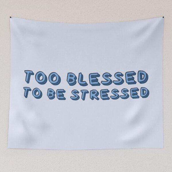 Item preview, Too blessed to be stressed designed and sold by wonderxwander.