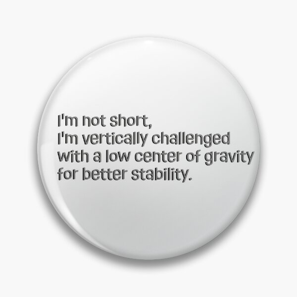 Item preview, I'm vertically challenged with a low center of gravity for better stability designed and sold by nvrprooo.