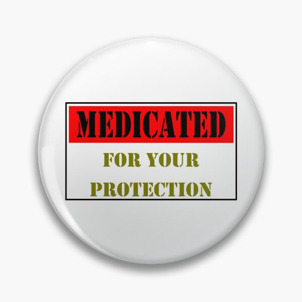 Item preview, Medicated for Your Protection designed and sold by celtgirlz.