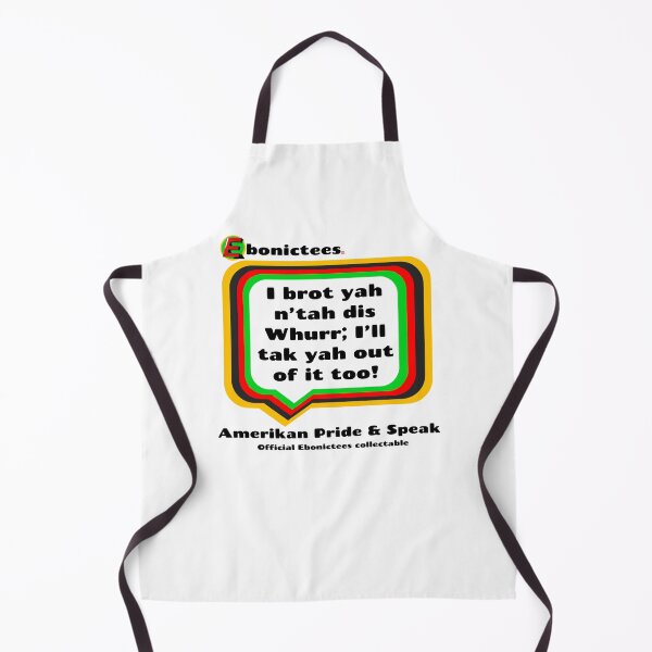 Item preview, I brot yah n'tah dis Whurr; I'll tak yah out of it too! Ebonictees ebonic phrase. designed and sold by Ebonictees.