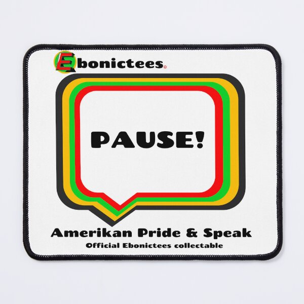Item preview, PAUSE! Ebonictees ebonic phrase. designed and sold by Ebonictees.