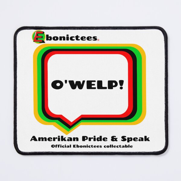 Item preview, O'WELP! Ebonictees ebonic phrase. designed and sold by Ebonictees.