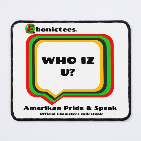 Item preview, WHO IS U? Ebonictees ebonic phrase. designed and sold by Ebonictees.