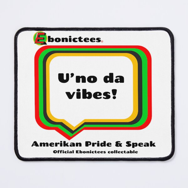 Item preview, U'no da vibes! Ebonictees ebonic phrase. designed and sold by Ebonictees.
