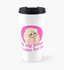 Trixie Mattel Jokes - Rupaul's Drag Race Travel Mug