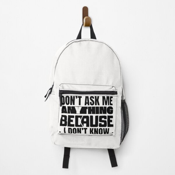 Item preview, DON’T ASK ME ANYTHING BECAUSE I DON’T KNOW. disposition, mood, quote, typography. designed and sold by 2012DreamVision.