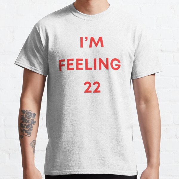 I Feeling 22 Taylor Swift Merch T-Shirt - TeeHex