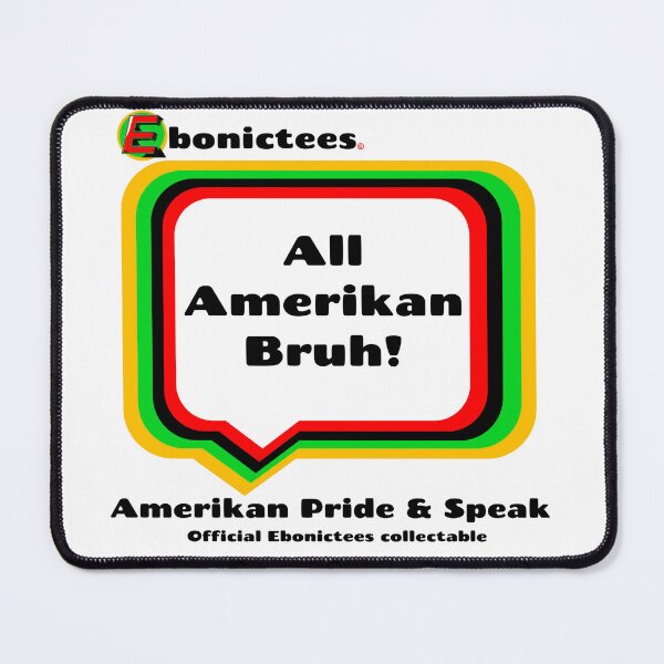 Item preview, All Amerikan Bruh! Ebonictees ebonic phrase. designed and sold by Ebonictees.