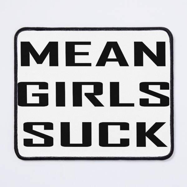 Item preview, Mean Girls Suck designed and sold by celtgirlz.
