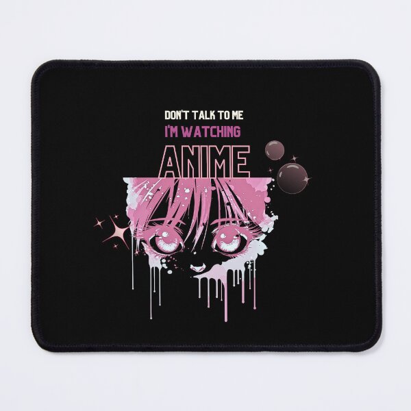 Item preview, DON'T TALK TO ME I'M WATCHING ANIME designed and sold by ASHBooksnThings.
