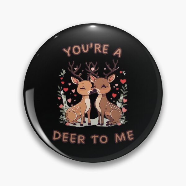 Item preview, You re a deer to me designed and sold by INSOMNIAC101.