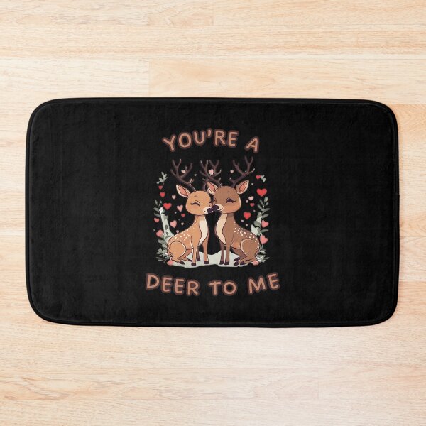 Item preview, You re a deer to me designed and sold by INSOMNIAC101.