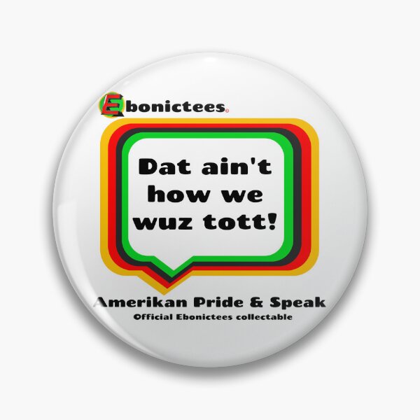 Item preview, Dat ain't how we wuz tott! Ebonictees ebonic phrase. designed and sold by Ebonictees.
