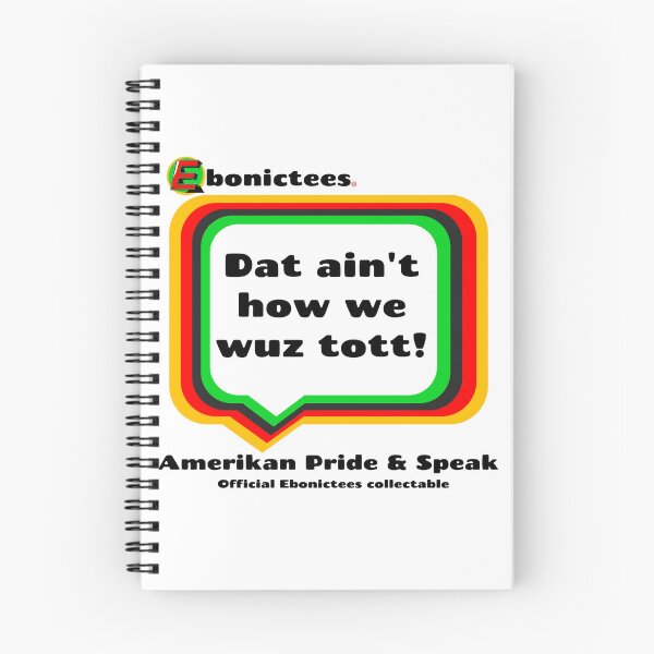 Item preview, Dat ain't how we wuz tott! Ebonictees ebonic phrase. designed and sold by Ebonictees.
