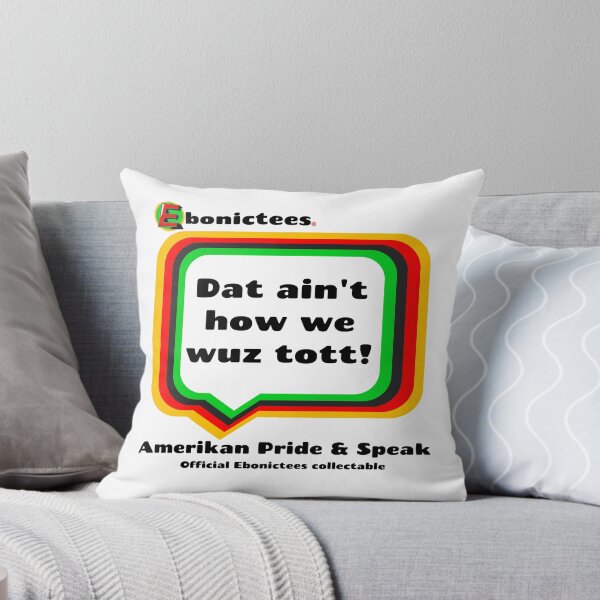 Item preview, Dat ain't how we wuz tott! Ebonictees ebonic phrase. designed and sold by Ebonictees.