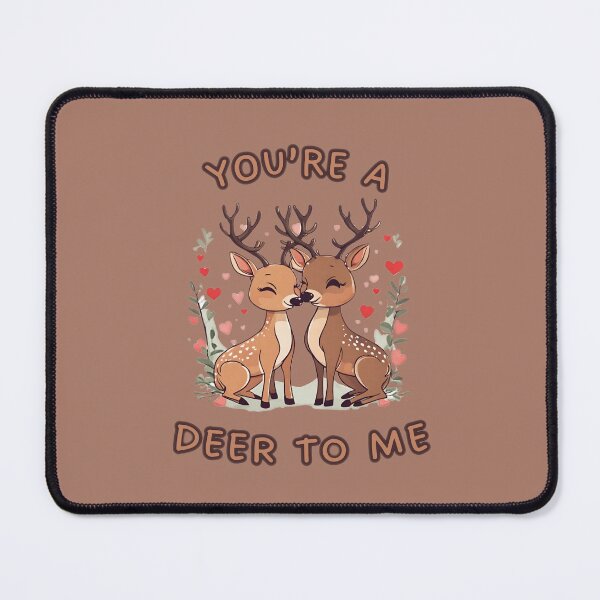 Item preview, You re a deer to me designed and sold by INSOMNIAC101.