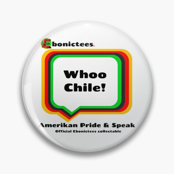 Item preview, Whoo Chile! Ebonictees ebonic phrase. designed and sold by Ebonictees.