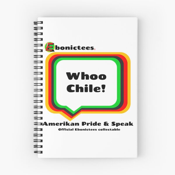 Item preview, Whoo Chile! Ebonictees ebonic phrase. designed and sold by Ebonictees.