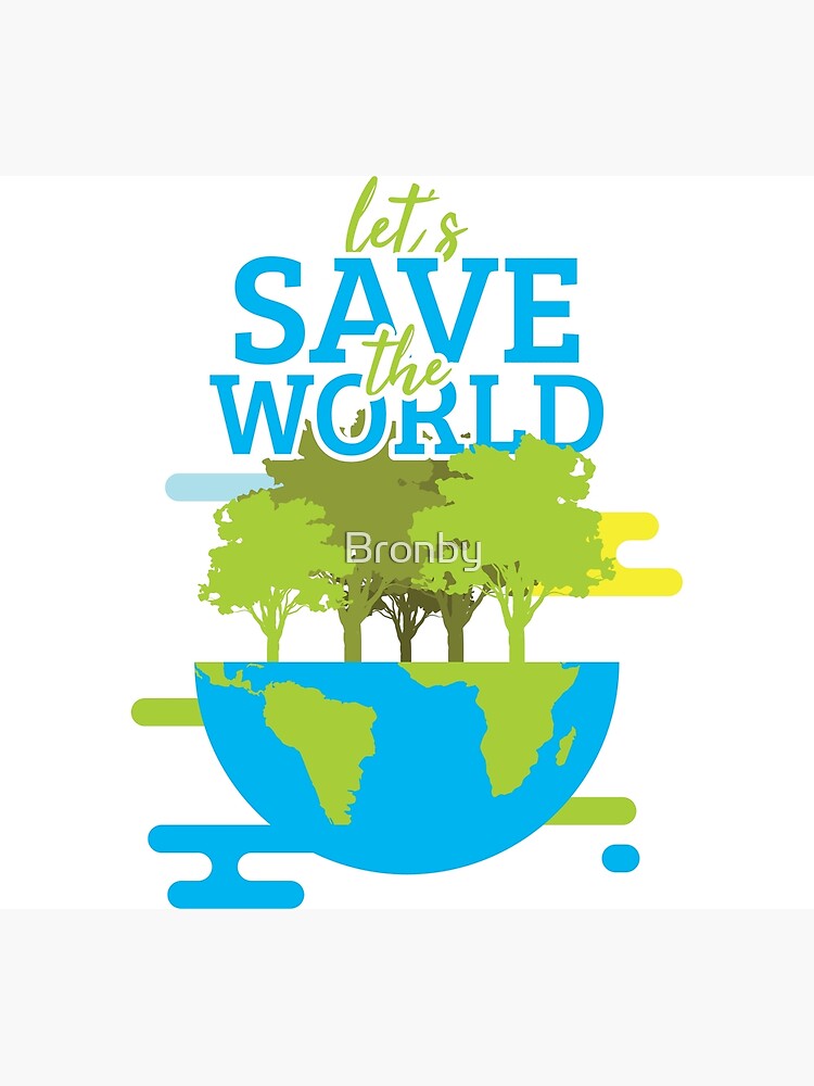 Let S Save The World Protect Planet Earth Day March Gift Greeting Card By Bronby Redbubble