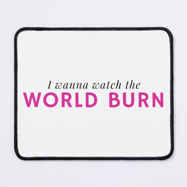 Item preview, I Wanna Watch The World Burn designed and sold by NimuehArt.