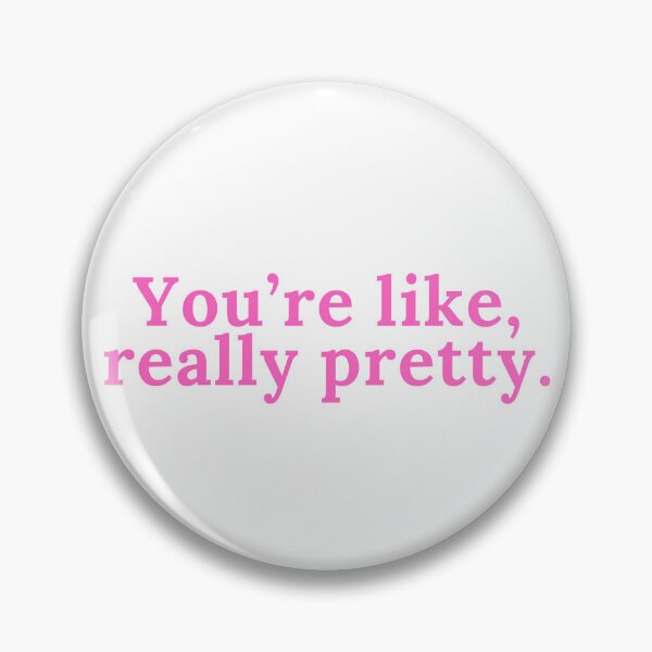 Item preview, You're Like Really Pretty designed and sold by NimuehArt.
