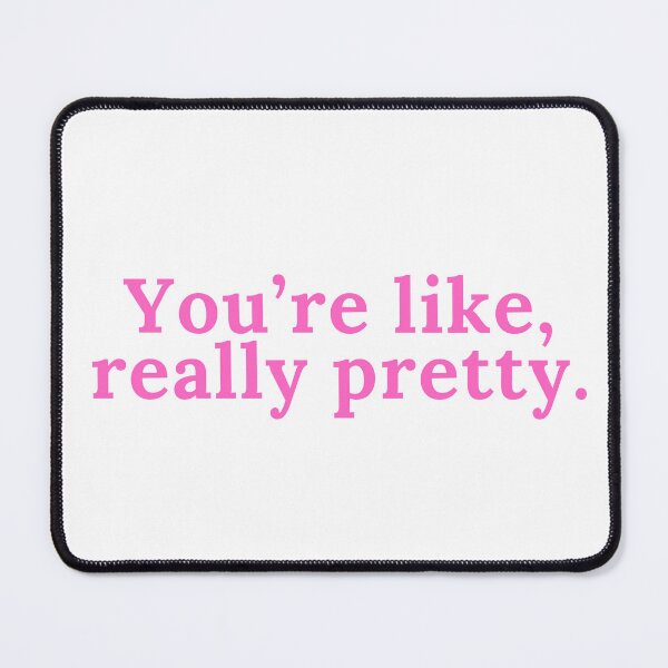 Item preview, You're Like Really Pretty designed and sold by NimuehArt.
