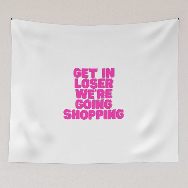 Item preview, Get In Loser We're Going Shopping designed and sold by NimuehArt.