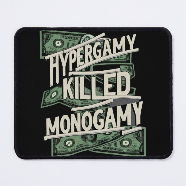 Item preview, Hypergamy Killed Monogamy designed and sold by MillenniumDrip.